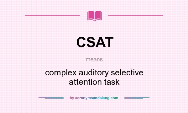What does CSAT mean? It stands for complex auditory selective attention task
