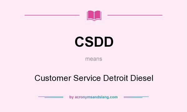 What does CSDD mean? It stands for Customer Service Detroit Diesel