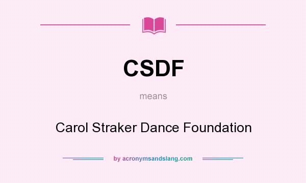What does CSDF mean? It stands for Carol Straker Dance Foundation