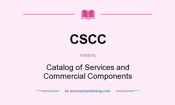 What does CSCC mean? It stands for Catalog of Services and Commercial Components