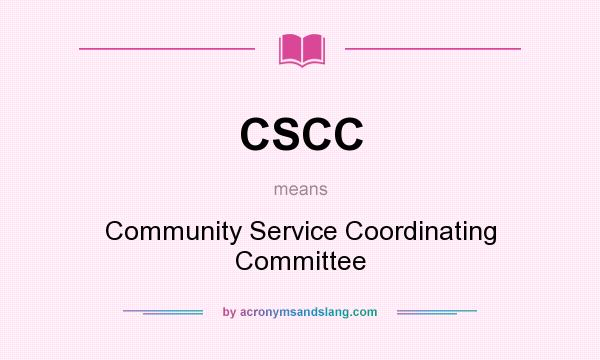 What does CSCC mean? It stands for Community Service Coordinating Committee