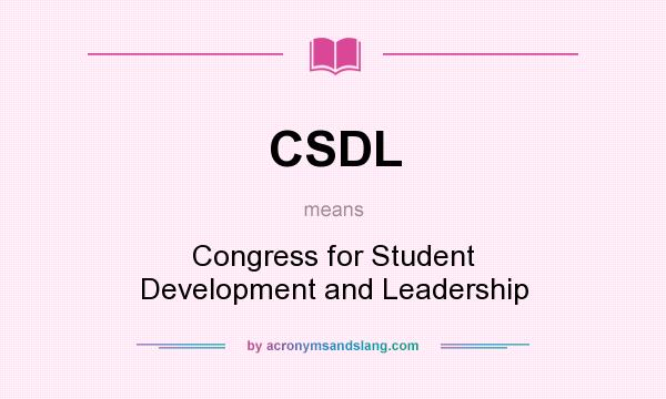 What does CSDL mean? It stands for Congress for Student Development and Leadership
