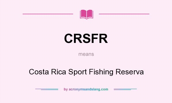 What does CRSFR mean? It stands for Costa Rica Sport Fishing Reserva