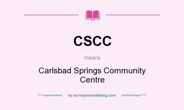 What does CSCC mean? It stands for Carlsbad Springs Community Centre