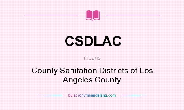 What does CSDLAC mean? It stands for County Sanitation Districts of Los Angeles County