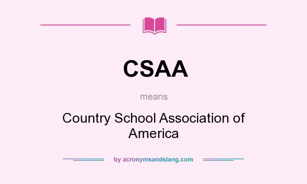 What does CSAA mean? It stands for Country School Association of America