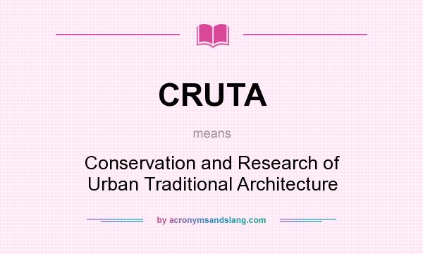 What does CRUTA mean? It stands for Conservation and Research of Urban Traditional Architecture