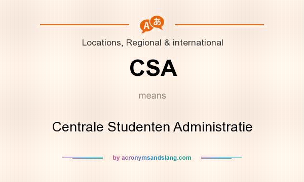 What does CSA mean? It stands for Centrale Studenten Administratie