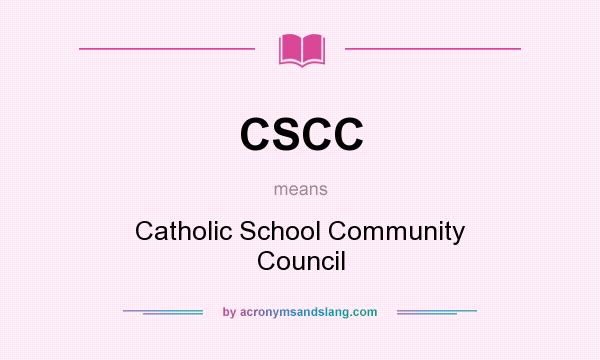 What does CSCC mean? It stands for Catholic School Community Council