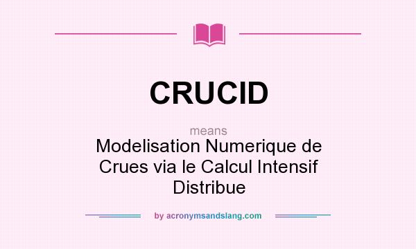 What does CRUCID mean? It stands for Modelisation Numerique de Crues via le Calcul Intensif Distribue