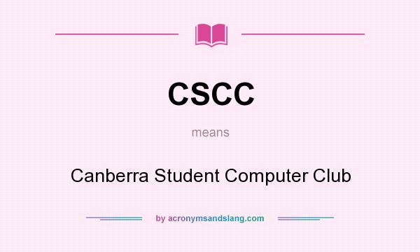 What does CSCC mean? It stands for Canberra Student Computer Club