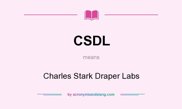 What does CSDL mean? It stands for Charles Stark Draper Labs