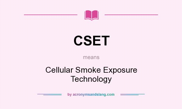 What does CSET mean? It stands for Cellular Smoke Exposure Technology