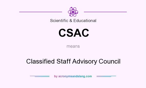 What does CSAC mean? It stands for Classified Staff Advisory Council