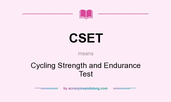 What does CSET mean? It stands for Cycling Strength and Endurance Test