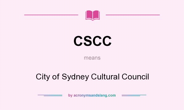 What does CSCC mean? It stands for City of Sydney Cultural Council