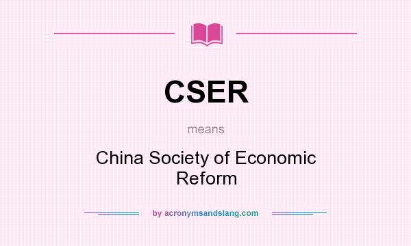 What does CSER mean? It stands for China Society of Economic Reform