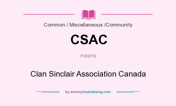 What does CSAC mean? It stands for Clan Sinclair Association Canada