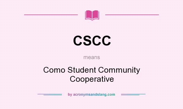What does CSCC mean? It stands for Como Student Community Cooperative