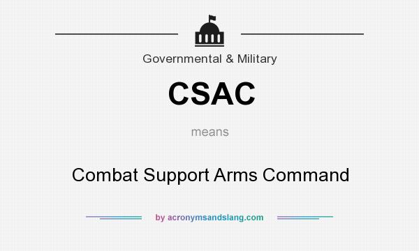 What does CSAC mean? It stands for Combat Support Arms Command
