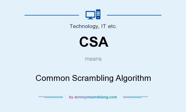 What does CSA mean? It stands for Common Scrambling Algorithm