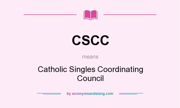 What does CSCC mean? It stands for Catholic Singles Coordinating Council
