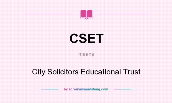What does CSET mean? It stands for City Solicitors Educational Trust