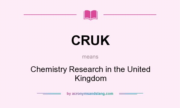What does CRUK mean? It stands for Chemistry Research in the United Kingdom