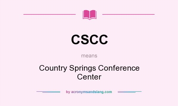 What does CSCC mean? It stands for Country Springs Conference Center