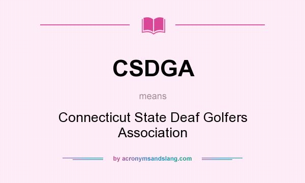 What does CSDGA mean? It stands for Connecticut State Deaf Golfers Association
