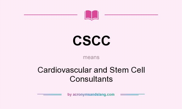 What does CSCC mean? It stands for Cardiovascular and Stem Cell Consultants