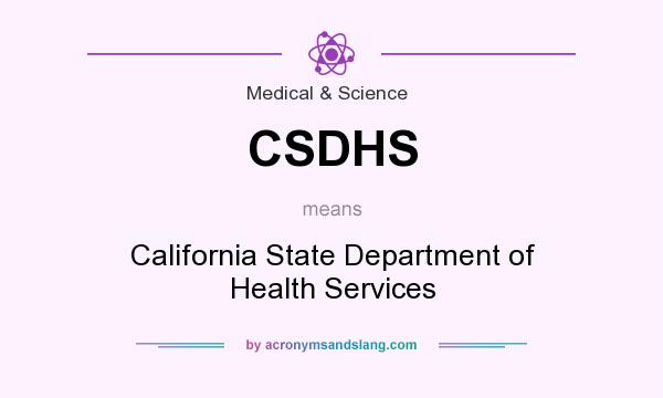 What does CSDHS mean? It stands for California State Department of Health Services