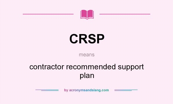 What does CRSP mean? It stands for contractor recommended support plan