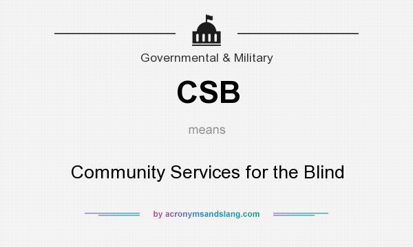 What does CSB mean? It stands for Community Services for the Blind