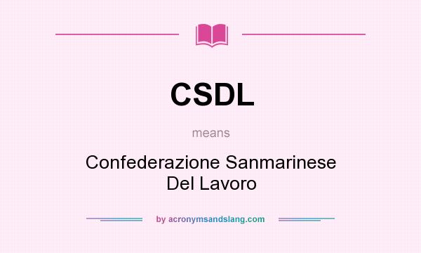 What does CSDL mean? It stands for Confederazione Sanmarinese Del Lavoro