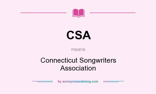 What does CSA mean? It stands for Connecticut Songwriters Association