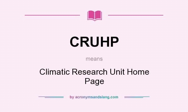 What does CRUHP mean? It stands for Climatic Research Unit Home Page