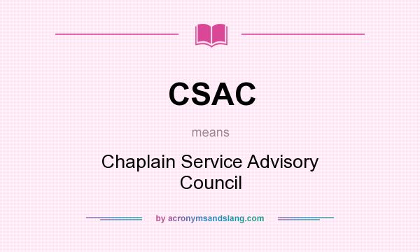What does CSAC mean? It stands for Chaplain Service Advisory Council