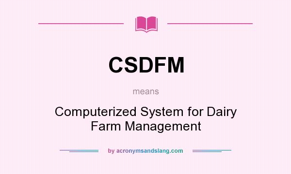 What does CSDFM mean? It stands for Computerized System for Dairy Farm Management