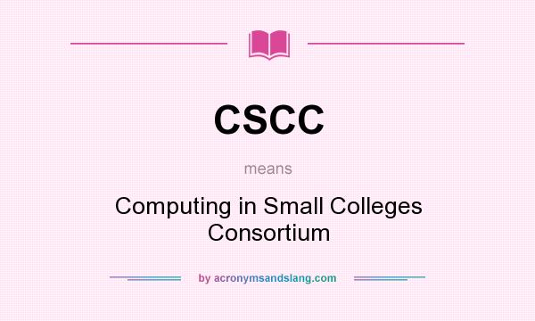 What does CSCC mean? It stands for Computing in Small Colleges Consortium