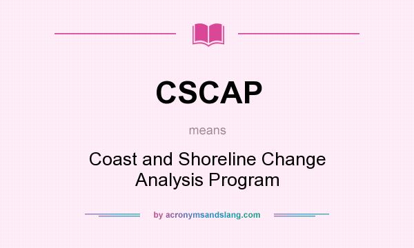 What does CSCAP mean? It stands for Coast and Shoreline Change Analysis Program