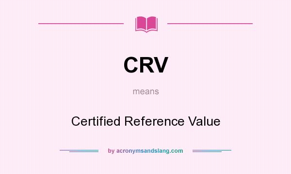 What does CRV mean? It stands for Certified Reference Value