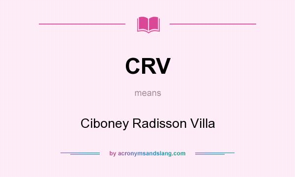 What does CRV mean? It stands for Ciboney Radisson Villa