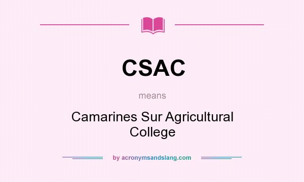 What does CSAC mean? It stands for Camarines Sur Agricultural College