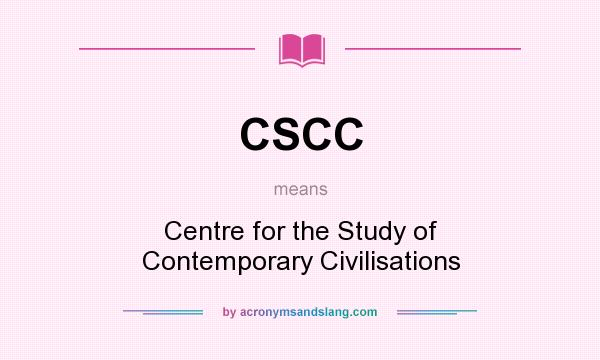 What does CSCC mean? It stands for Centre for the Study of Contemporary Civilisations