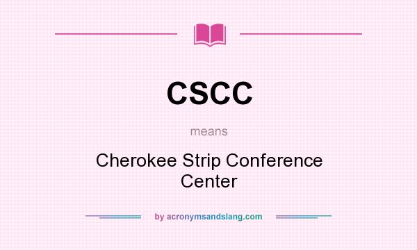 What does CSCC mean? It stands for Cherokee Strip Conference Center