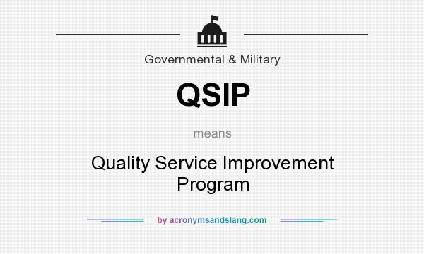 What does QSIP mean? It stands for Quality Service Improvement Program