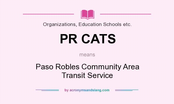 What does PR CATS mean? It stands for Paso Robles Community Area Transit Service