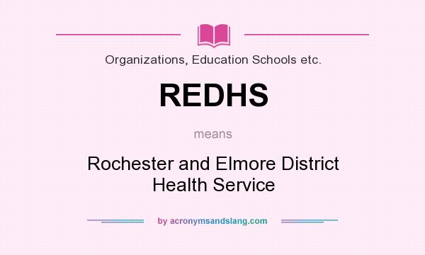 What does REDHS mean? It stands for Rochester and Elmore District Health Service