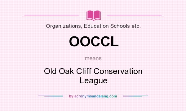 What does OOCCL mean? It stands for Old Oak Cliff Conservation League